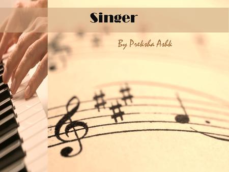 Click to edit Master title style Singer By Preksha Ashk.