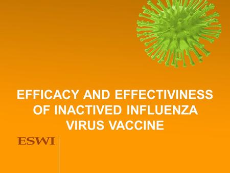 EFFICACY AND EFFECTIVINESS OF INACTIVED INFLUENZA VIRUS VACCINE.