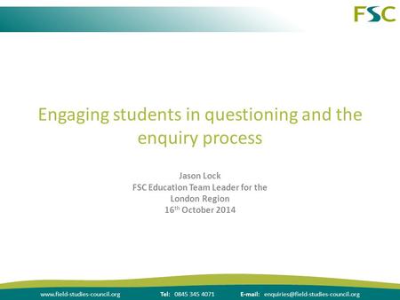 0845 345 4071  Engaging students in questioning and the enquiry process Jason.