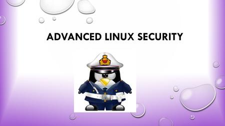 ADVANCED LINUX SECURITY. Abstract : Using mandatory access control greatly increases the security of an operating system. SELinux, which is an implementation.