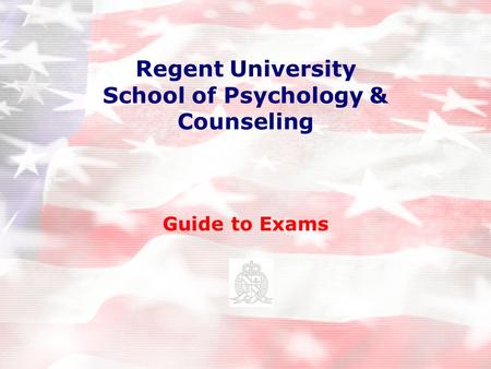 Regent University School of Psychology & Counseling Guide to Exams.