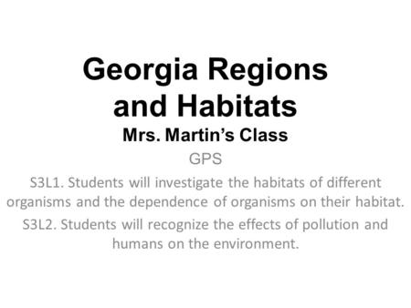 Georgia Regions and Habitats Mrs. Martin’s Class
