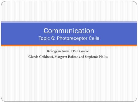 Communication Topic 6: Photoreceptor Cells