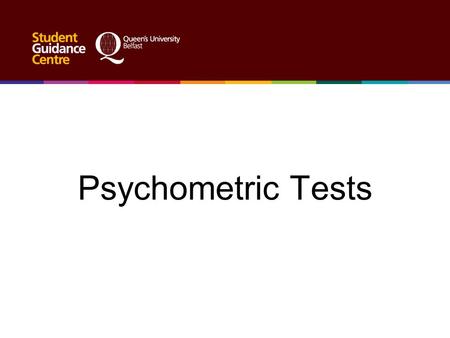Psychometric Tests. Why are they used? Psychometric tests are an important part of the graduate recruitment selection process that are increasingly being.