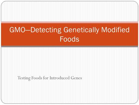 GMO—Detecting Genetically Modified Foods
