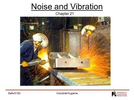 Safe 5120Industrial Hygiene Noise and Vibration Chapter 21.