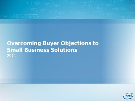 Overcoming Buyer Objections to Small Business Solutions 2011.
