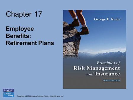 Copyright © 2008 Pearson Addison-Wesley. All rights reserved. Chapter 17 Employee Benefits: Retirement Plans.