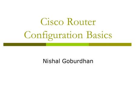 Cisco Router Configuration Basics Nishal Goburdhan.
