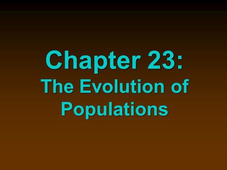 Chapter 23: The Evolution of Populations