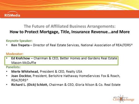 The Future of Affiliated Business Arrangements: How to Protect Mortgage, Title, Insurance Revenue…and More Keynote Speaker: Ken Trepeta – Director of Real.