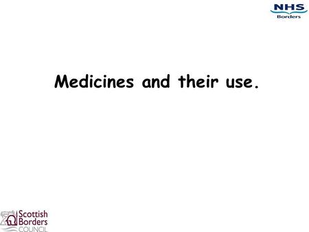 Medicines and their use.. Session 2 Explain the difference between a medicine and a drug Classify different types of medicines Explain the different forms.