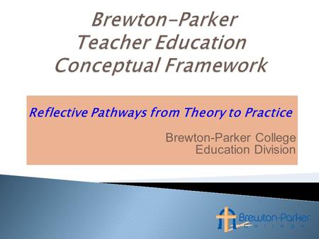 Reflective Pathways from Theory to Practice Brewton-Parker College Education Division.