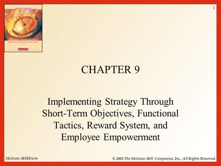 McGraw-Hill/Irwin © 2003 The McGraw-Hill Companies, Inc., All Rights Reserved. 1 CHAPTER 9 Implementing Strategy Through Short-Term Objectives, Functional.