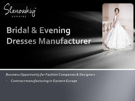 Business Opportunity for Fashion Companies & Designers : Contract manufacturing in Eastern Europe UKRAINE.