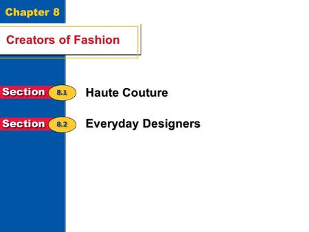 Chapter 8 Creators of Fashion Haute Couture Everyday Designers.