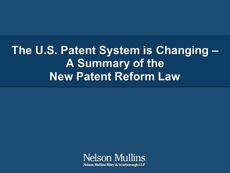 The U.S. Patent System is Changing – A Summary of the New Patent Reform Law.