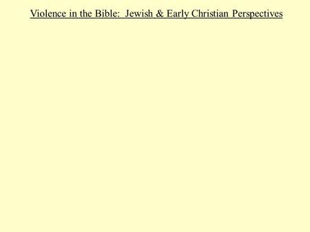 Violence in the Bible: Jewish & Early Christian Perspectives.