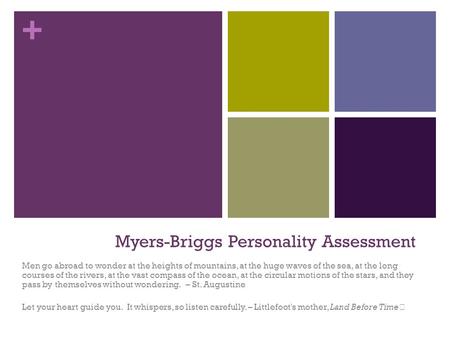 + Myers-Briggs Personality Assessment Men go abroad to wonder at the heights of mountains, at the huge waves of the sea, at the long courses of the rivers,