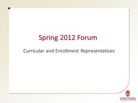 Spring 2012 Forum Curricular and Enrollment Representatives.