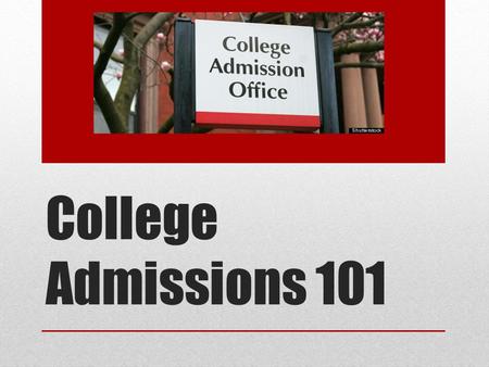 College Admissions 101. Types of Colleges Four Year University State schools and private schools, offer a bachelors degree and graduate degrees in many.