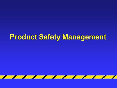 Product Safety Management. Protecting People + Profits.