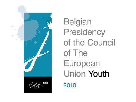 Preview of the 2010-2011 Youth Agenda A proposal from the three communities of Belgium 21 June 2010.