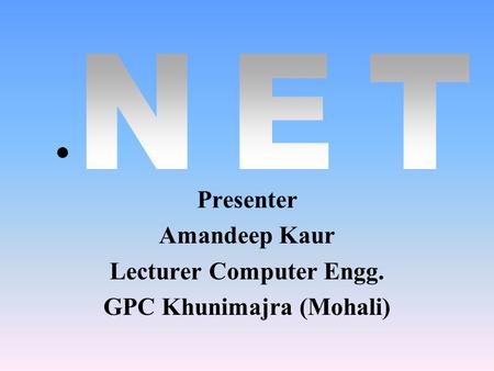 Presenter Amandeep Kaur Lecturer Computer Engg. GPC Khunimajra (Mohali).