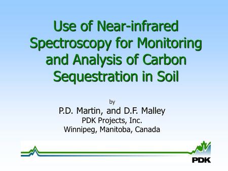Use of Near-infrared Spectroscopy for Monitoring and Analysis of Carbon Sequestration in Soil by P.D. Martin, and D.F. Malley PDK Projects, Inc. Winnipeg,