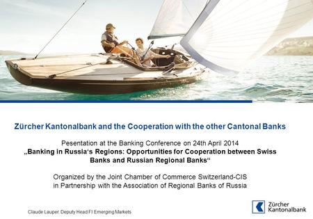 Zürcher Kantonalbank and the Cooperation with the other Cantonal Banks Pesentation at the Banking Conference on 24th April 2014 „Banking in Russia‘s Regions: