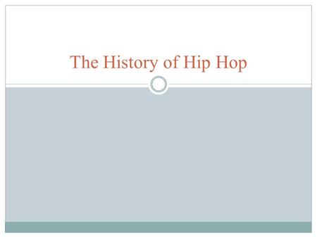 The History of Hip Hop. Cultural Influence of Hip Hop  Hip Hop Dancing  Break Dancing  Hip Hop Clothing and Trends  Hip Hop Painting Graffiti.