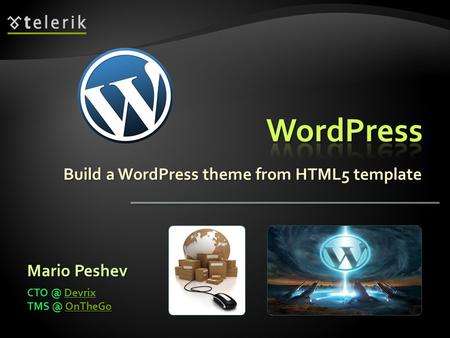 Build a WordPress theme from HTML5 template Mario Peshev Devrix Devrix OnTheGo OnTheGo.