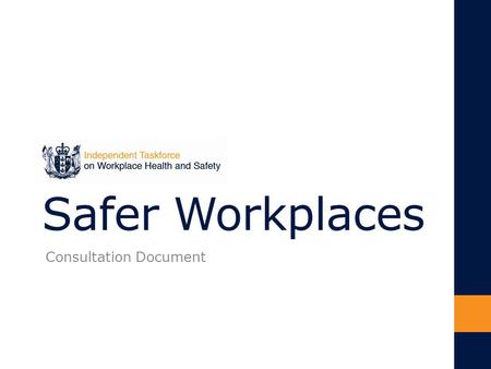 Safer Workplaces Consultation Document. Our workplace health and safety record is poor Every year in New Zealand: over 100 people die from workplace accidents.