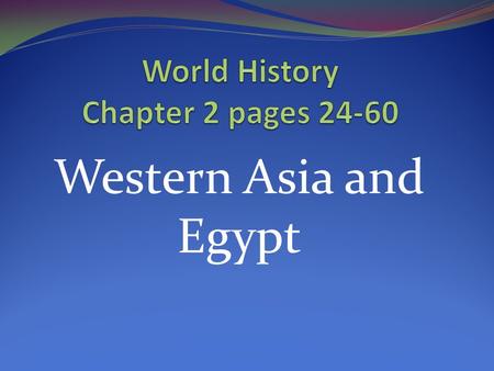 Western Asia and Egypt. Early Civilization Big Idea (Physical Geography): Fertile soil between the Tigris and Euphrates Rivers allowed an early civilization.