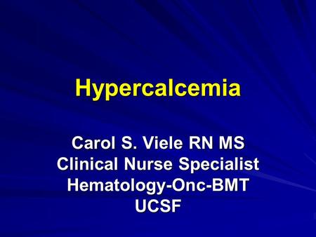 Carol S. Viele RN MS Clinical Nurse Specialist Hematology-Onc-BMT UCSF