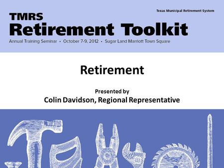 Presented by Colin Davidson, Regional Representative Retirement.