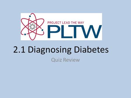 2.1 Diagnosing Diabetes Quiz Review.