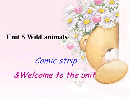Unit 5 Wild animals Comic strip &Welcome to the unit.