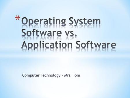 Computer Technology – Mrs. Tom. Type a report Create a slide show Open a programBrowse the web Update Facebook Install new software Copy files or folders.