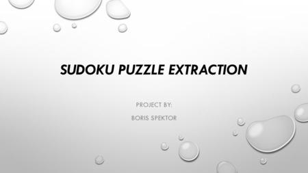 SUDOKU PUZZLE EXTRACTION PROJECT BY: BORIS SPEKTOR.