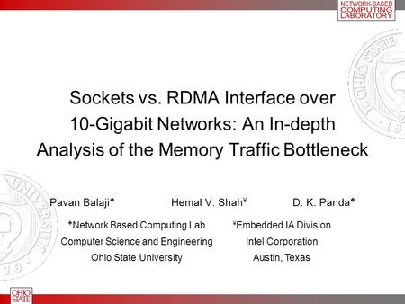 Sockets vs. RDMA Interface over 10-Gigabit Networks: An In-depth Analysis of the Memory Traffic Bottleneck Pavan Balaji  Hemal V. Shah ¥ D. K. Panda 