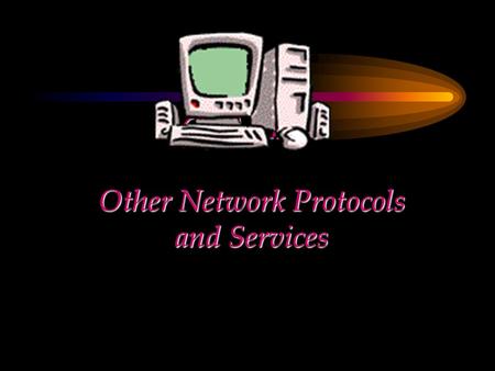 CHAPTER Other Network Protocols and Services. Other Network Protocols and Services DLC Network Monitor Agent Remote Access Service Services for Macintosh.