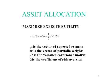 1 ASSET ALLOCATION. 2 With Riskless Asset 3 Mean Variance Relative to a Benchmark.