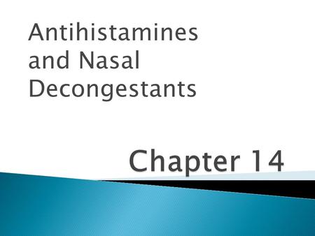 Antihistamines and Nasal Decongestants.  Allergic Rhinitis  Environmental allergens -> inflammation  Sinusitis  Middle ear infections  Upper Respiratory.