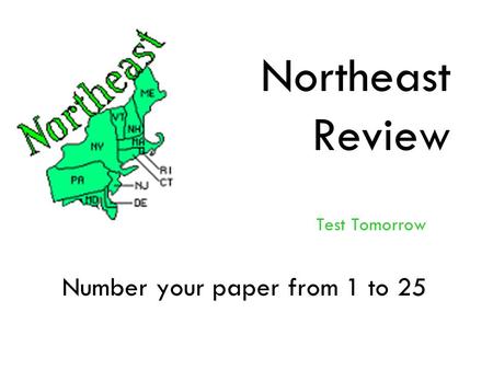 Test Tomorrow Number your paper from 1 to 25