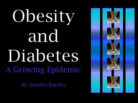 By: Jennifer Brierley A Growing Epidemic. Section One Developing a Thesis and Finding Data.