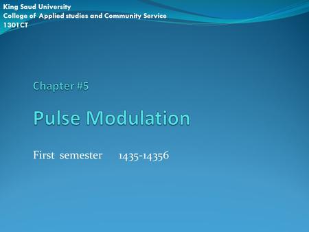 First semester 1435-14356 King Saud University College of Applied studies and Community Service 1301CT.