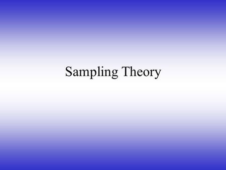Sampling Theory. Time domain Present a recurring phenomena as amplitude vs. time  Sine Wave.