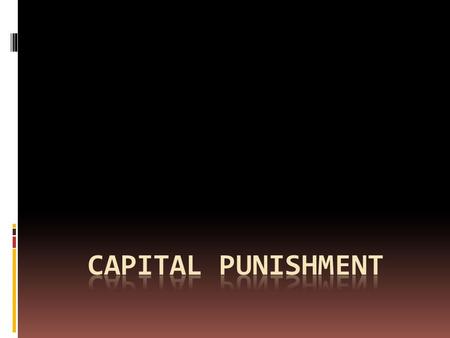 Death Penalty  The execution of a person by the state as a punishment for a crime committed.  The term capital comes from the Latin capitalis literally.