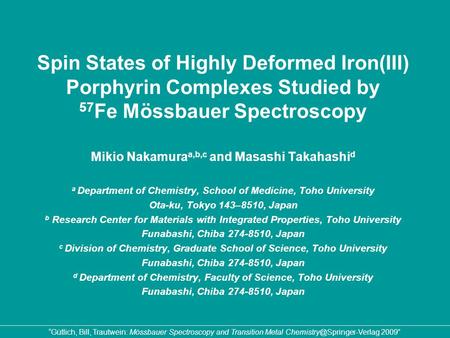 Spin States of Highly Deformed Iron(III) Porphyrin Complexes Studied by 57 Fe Mössbauer Spectroscopy Mikio Nakamura a,b,c and Masashi Takahashi d a Department.